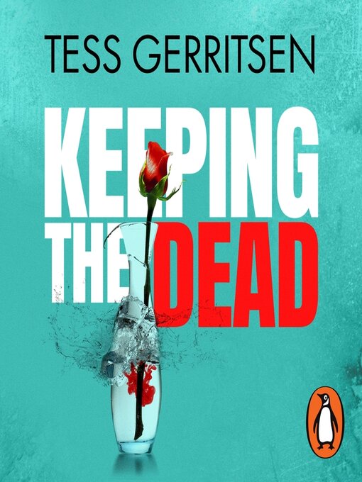 Title details for Keeping the Dead by Tess Gerritsen - Available